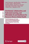 Distributed, Collaborative, and Federated Learning, and Affordable AI and Healthcare for Resource Diverse Global Health edito da Springer Nature Switzerland