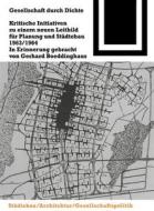 Gesellschaft Durch Dichte: Kritische Initiativen Zu Einem Neuen Leitbild Fur Planung Und Stadtebau 1963/1964 edito da Birkhauser