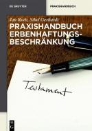 Praxishandbuch Erbenhaftungsbeschränkung di Jan Roth, Sibel Gerhardt edito da Gruyter, Walter de GmbH