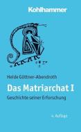 Das Matriarchat 1 di Heide Göttner-Abendroth edito da Kohlhammer W.