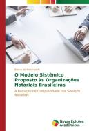 O Modelo Sistêmico Proposto às Organizações Notariais Brasileiras di Bianca de Melo Hartfil edito da Novas Edições Acadêmicas