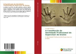 A Constitução da Identidade Profissional do Supervisor de Ensino di Oriovaldo Rodrigues edito da Novas Edições Acadêmicas