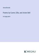 Poems by Currer, Ellis, and Acton Bell di Anne Brontë edito da Megali Verlag