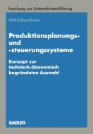 Produktionsplanungs- und -steuerungssysteme di Wolf-Eckhard Kautz edito da Gabler Verlag