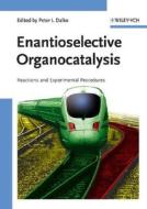 Enantioselective Organocatalysis di PI Dalko edito da Wiley-vch Verlag Gmbh