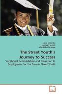 The Street Youth's Journey to Success di Jane Khaemba, Maureen Mweru, John Kabutha Mugo edito da VDM Verlag