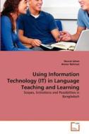 Using Information Technology (IT) in Language Teaching and Learning di Nusrat Jahan, Anisur Rahman edito da VDM Verlag