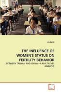 THE INFLUENCE OF WOMEN'S STATUS ON FERTILITY BEHAVIOR di Jin-kai Li edito da VDM Verlag