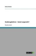 Studiengebühren - Sozial ungerecht? di Stefan Richter edito da GRIN Publishing