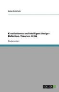 Kreationismus und Intelligent Design - Definition, Theorien, Kritik di Julian Schürholz edito da GRIN Publishing