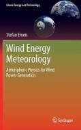 Wind Energy Meteorology di Stefan Emeis edito da Springer-Verlag GmbH