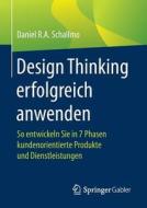 Design Thinking erfolgreich anwenden di Daniel R. A. Schallmo edito da Gabler, Betriebswirt.-Vlg