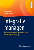 Integrativ managen di Christian Erk, Sascha Spoun edito da Springer-Verlag GmbH