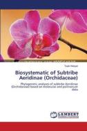 Biosystematic of Subtribe Aeridinae (Orchidaceae) di Topik Hidayat edito da LAP Lambert Academic Publishing