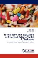 Formulation and Evaluation of Extended Release Tablet of Divalproex di Kunal Patel, Poras Patel, Bhavana Patel edito da LAP Lambert Academic Publishing