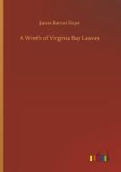 A Wreth of Virginia Bay Leaves di James Barron Hope edito da Outlook Verlag