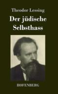 Der jüdische Selbsthass di Theodor Lessing edito da Hofenberg