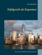 Erfolgreich als Exporteur di Reinhold Schütt edito da Books on Demand