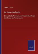 Der Damen-Briefsteller di Johann T. Loth edito da Salzwasser-Verlag GmbH