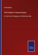 The Problem of Human Destiny di Orville Dewey edito da Salzwasser-Verlag