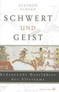 Schwert Und Geist: Bedeutende Heerfuhrer Des Altertums di Stephan Elbern edito da Philipp Von Zabern