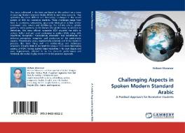 Challenging Aspects in Spoken Modern Standard Arabic di Hisham Monassar edito da LAP Lambert Acad. Publ.