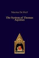 The System Of Thomas Aquinas di Maurice de Wulf edito da Editiones Scholasticae