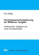 Hochwasserschutzplanung am Mittleren Yangtze: Hintergründe, Vergleichund neue Lösungsansätze di Run Wang edito da Cuvillier Verlag