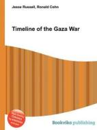 Timeline Of The Gaza War edito da Book On Demand Ltd.