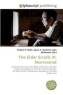 The Elder Scrolls III: Morrowind di Frederic P Miller, Agnes F Vandome, John McBrewster edito da Alphascript Publishing