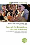 General Confederation Of Labour (france) edito da Vdm Publishing House