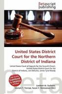United States District Court for the Northern District of Indiana edito da Betascript Publishing