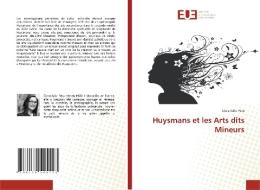 Huysmans et les Arts dits Mineurs di Clara-Julia Péru edito da Éditions universitaires européennes