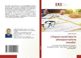 L'Espace social dans le photojournalisme mondial di Amara Mouelhi edito da Éditions universitaires européennes