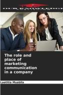 The role and place of marketing communication in a company di Laetitia Muabila edito da Our Knowledge Publishing
