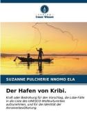 Der Hafen von Kribi. di Suzanne Pulcherie Nnomo Ela edito da Verlag Unser Wissen