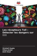 Les récepteurs Toll : Détecter les dangers sur !!!! di Virshali Gupta, Vikas Jindal, Amit Goel edito da Editions Notre Savoir