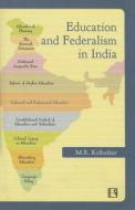 Education and Federalism in India di M. R. Kolhatkar edito da RAWAT PUBN