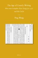 The Age of Courtly Writing: Wen xuan Compiler Xiao Tong (501-531) and His Circle di Ping Wang edito da BRILL ACADEMIC PUB