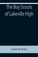 The Boy Scouts of Lakeville High di Leslie W. Quirk edito da Alpha Editions