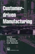 Customer-driven Manufacturing di D. R. Muntslag, P. J. M. Timmermans, Johan C. Wortmann edito da Springer Netherlands