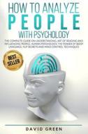 How To Analyze People With Psychology di David Green edito da Independently Published