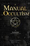 Manual of Occultism di Sepharial edito da Blurb, Inc.