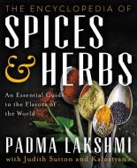 The Encyclopedia of Spices and Herbs di Padma Lakshmi edito da HarperCollins Publishers Inc
