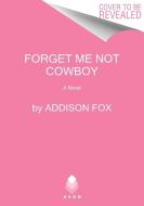 FORGET ME NOT COWBOY PB di FOX ADDISON edito da HARPERCOLLINS WORLD