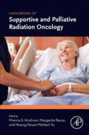Handbook of Supportive and Palliative Radiation Oncology di Monica S. Krishnan, Margarita Racsa, Hsiang-Hsuan Michael Yu edito da ACADEMIC PR INC