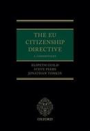 The Eu Citizenship Directive: A Commentary di Elspeth Guild, Steve Peers, Jonathan Tomkin edito da OXFORD UNIV PR
