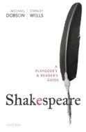 Shakespeare: A Playgoer's & Reader's Guide di Michael Dobson, Stanley Wells edito da Oxford University Press
