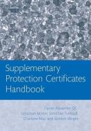 Supplementary Protection Certificates Handbook di Daniel Alexander Qc, Charlotte May, Sebastian Moore edito da OXFORD UNIV PR