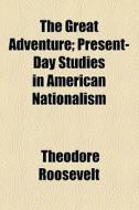 The Great Adventure di Theodore Roosevelt edito da General Books Llc